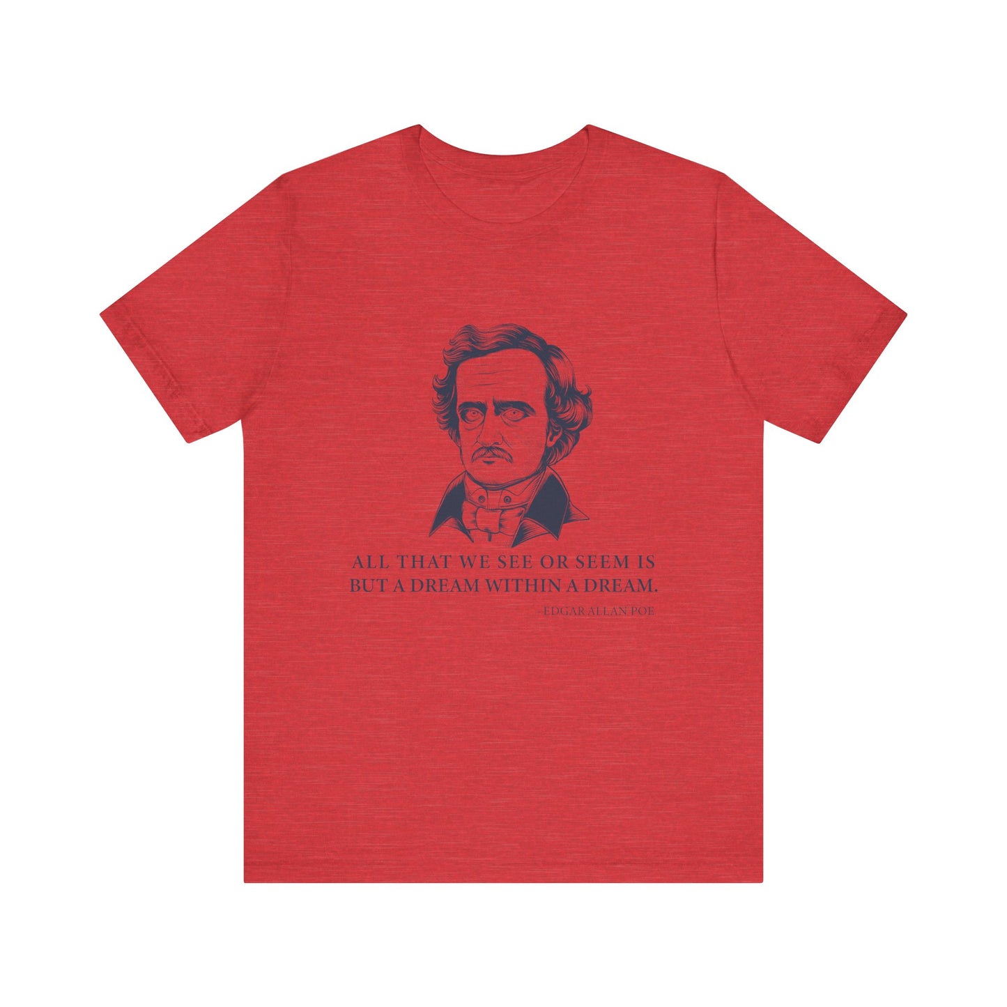 All that we see or seem T-Shirt