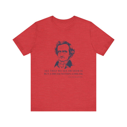 All that we see or seem T-Shirt
