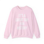 It's A Great Day for history Sweatshirts