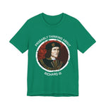 Probably Thinking About Richard III T-Shirt