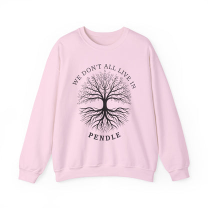 We Don’t All Live In Pendle Sweatshirt