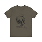 I think, therefore I am T-Shirt