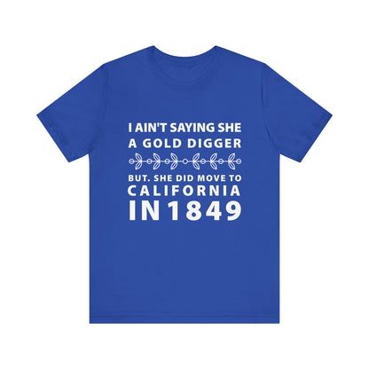 Ain't Saying She a Gold Digger T-Shirt