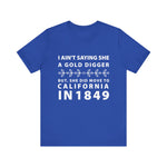 Ain't Saying She a Gold Digger T-Shirt