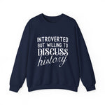 Introverted But Willing to Discuss History Sweatshirts