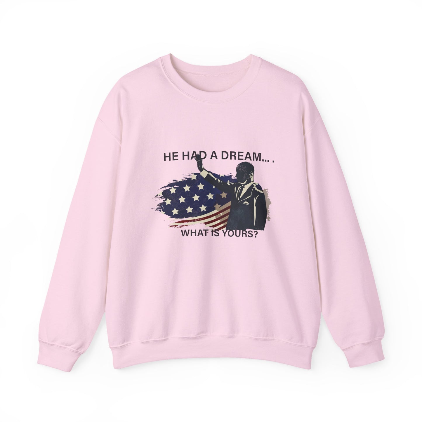He had a dream Sweatshirt