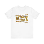 History is a race T-Shirt