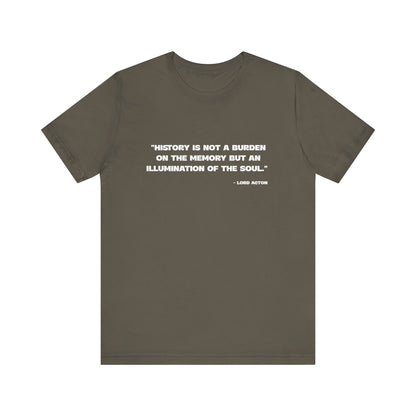 History is not a burden T-Shirt