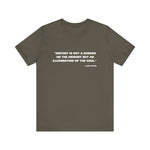 History is not a burden T-Shirt