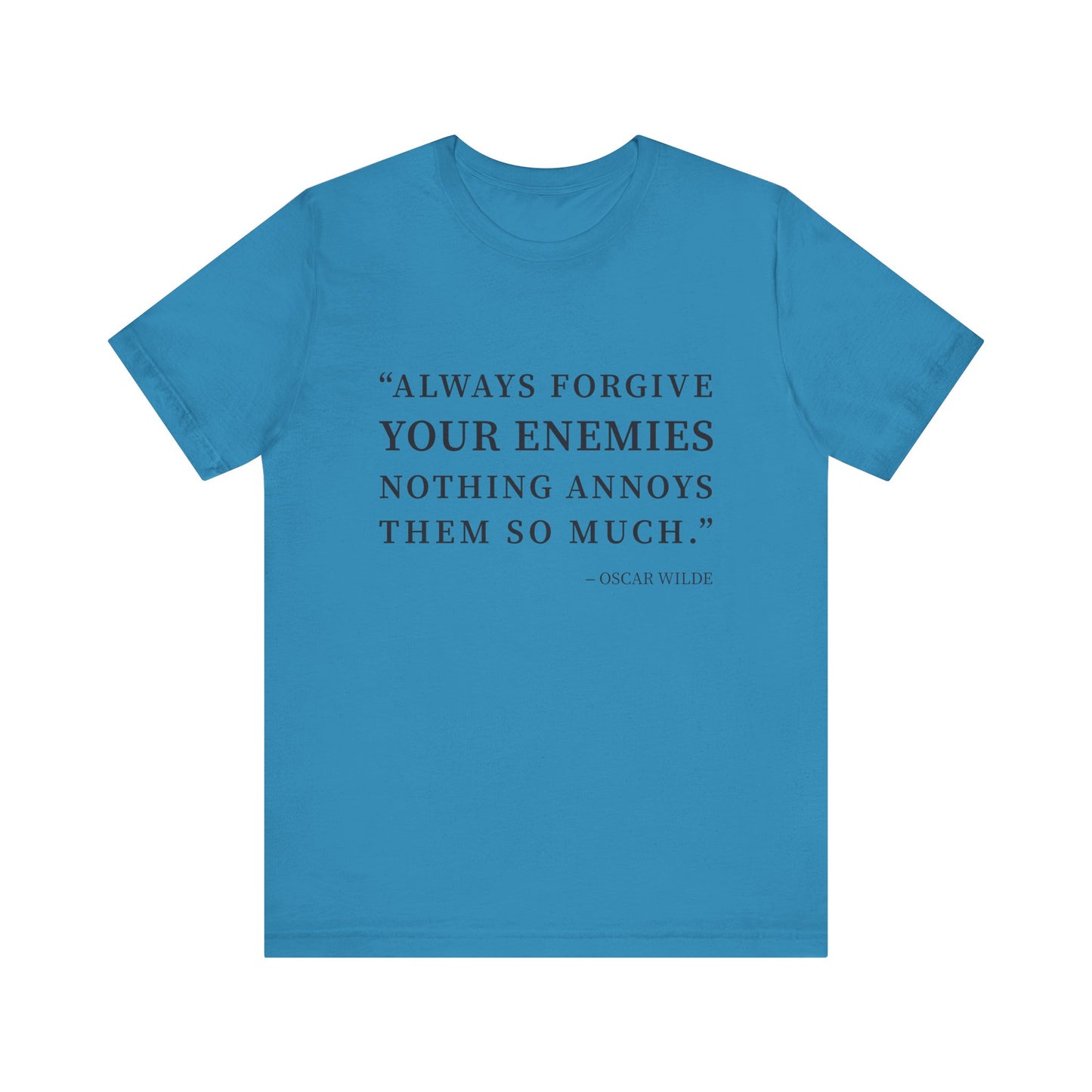 Always forgive your enemies T-Shirt