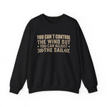 You cant control the wind Sweatshirt