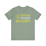 Warning Will Discusses History T-Shirt
