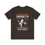 An honorable defeat is better than T-Shirt