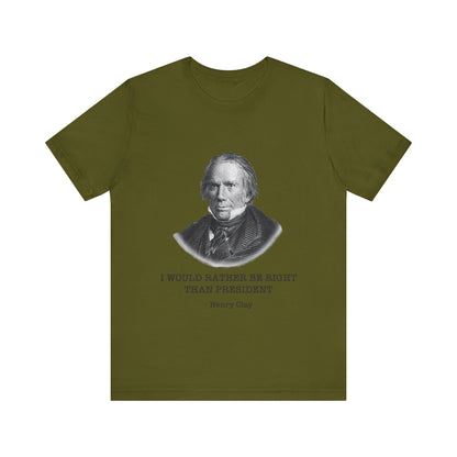 I would rather be right than President T-Shirt