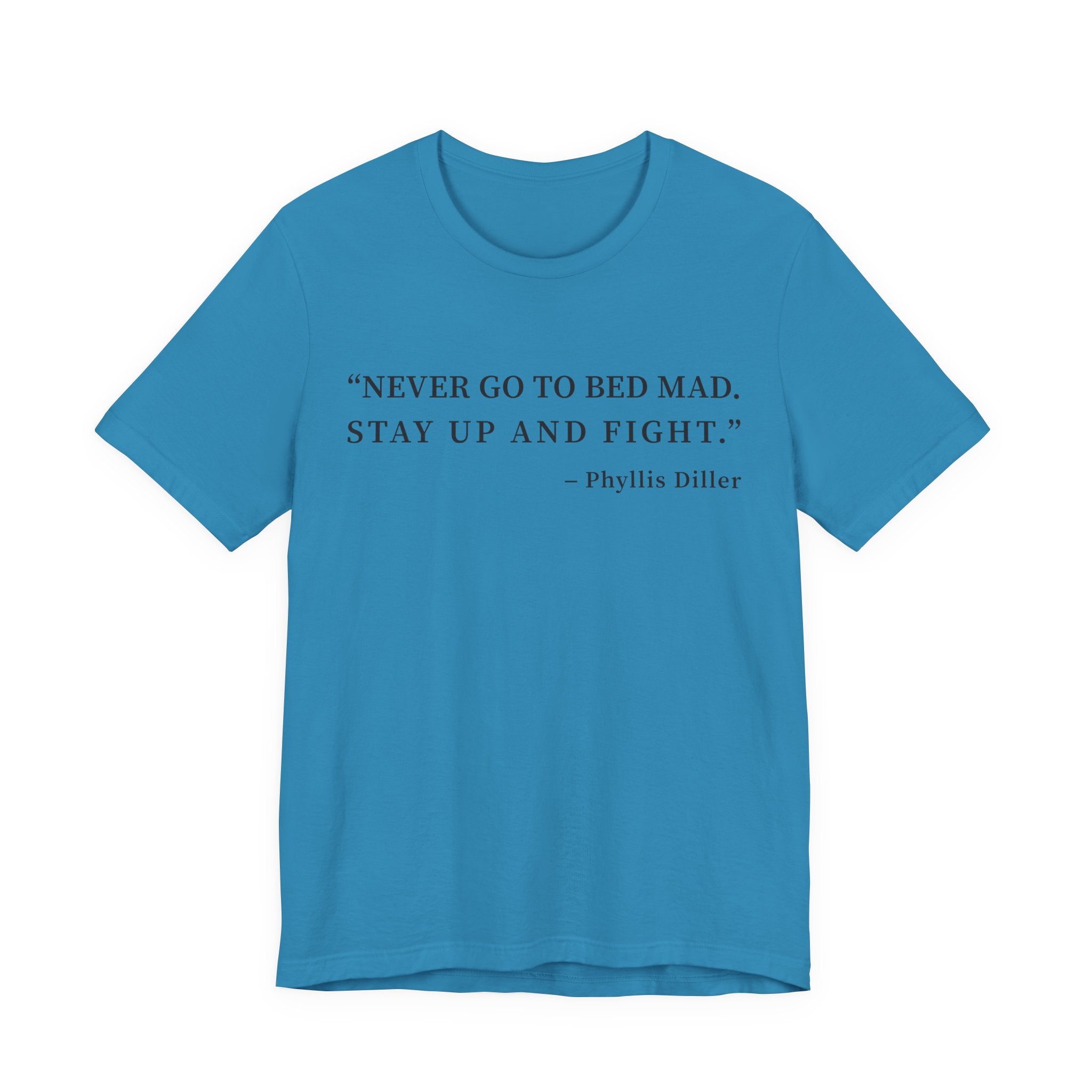 Never go to bed mad T-Shirt