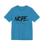Nope Not Today T-Shirt