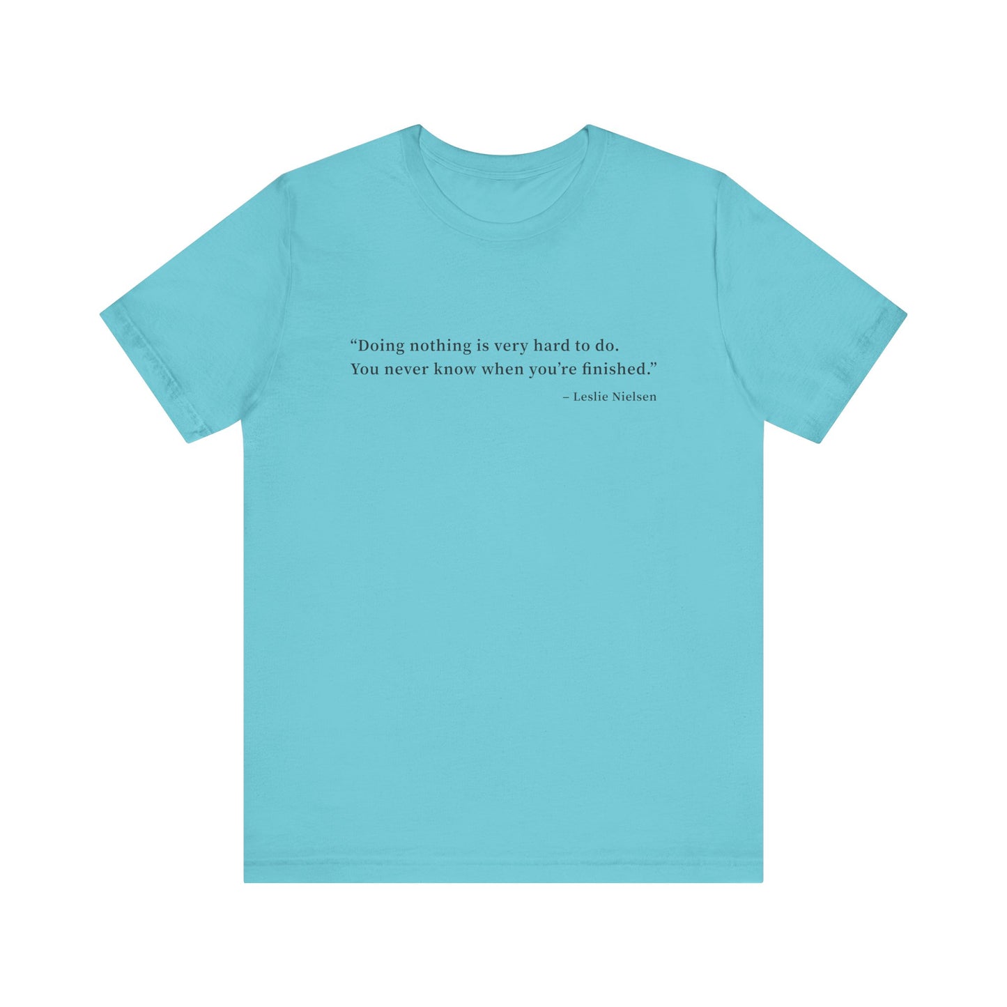 Doing nothing is very hard to do T-Shirt