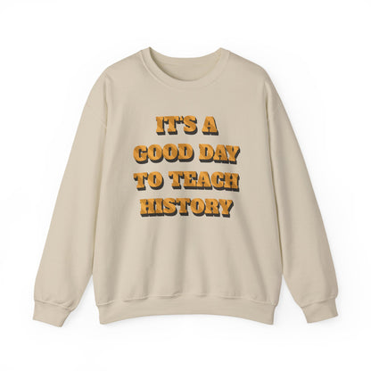 It‘s a good day to teach history Sweatshirt