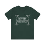 It’s okay if history’s not your thing T-Shirt