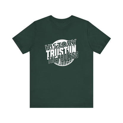 History trust in the process T-Shirt
