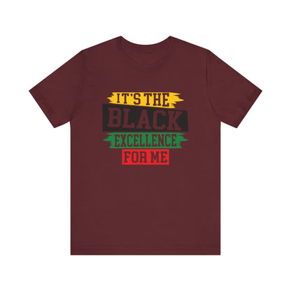 It's The Black Excellence for Me T-Shirt