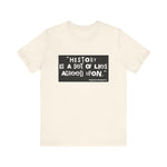 History is a set of lies T-Shirt