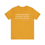 A house divided against itself cannot stand T-Shirt