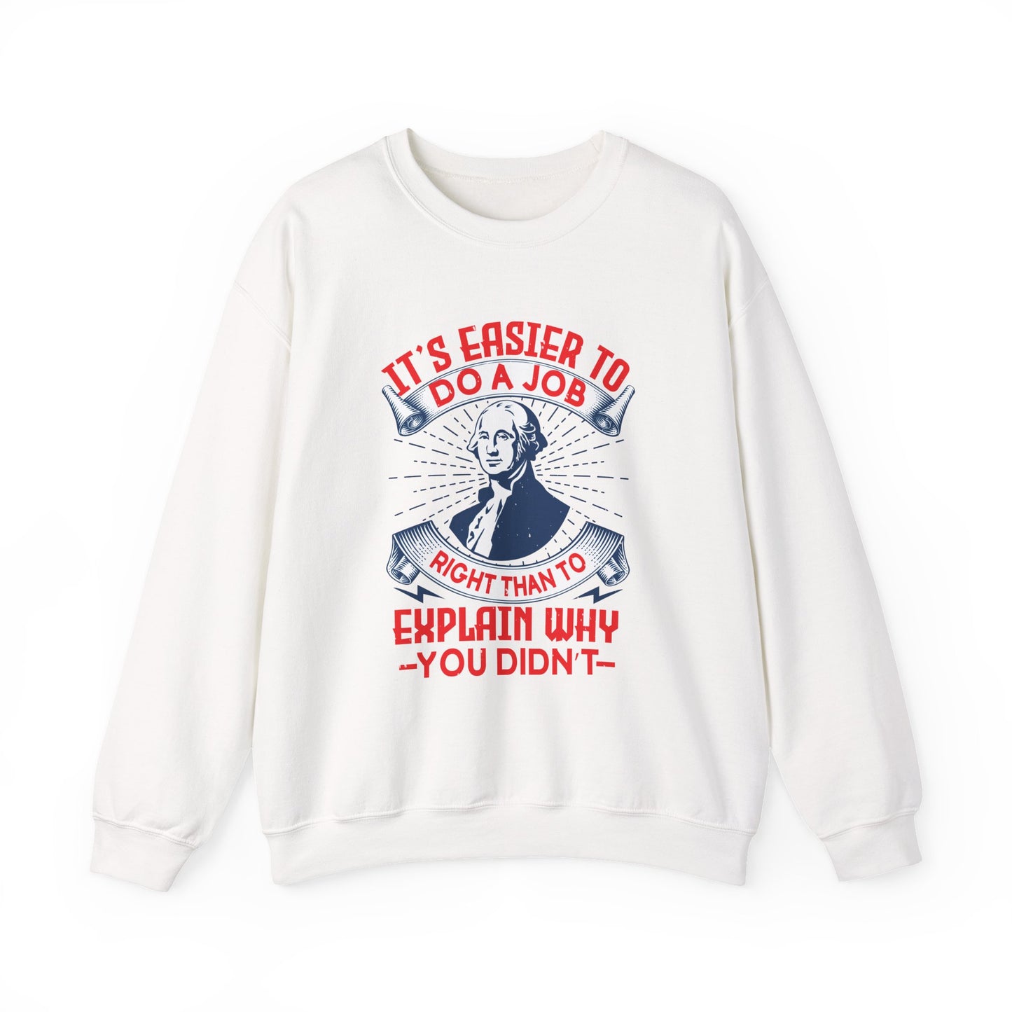Its easier to do a job right Sweatshirts