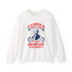 Its easier to do a job right Sweatshirts