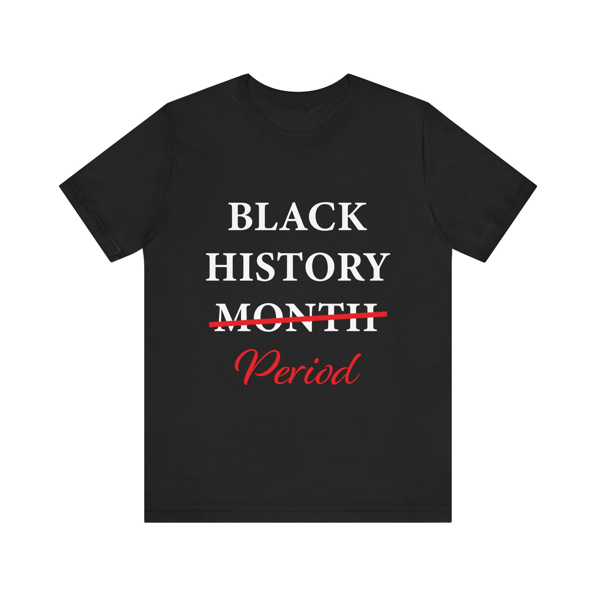 Black History Month Period T-Shirt