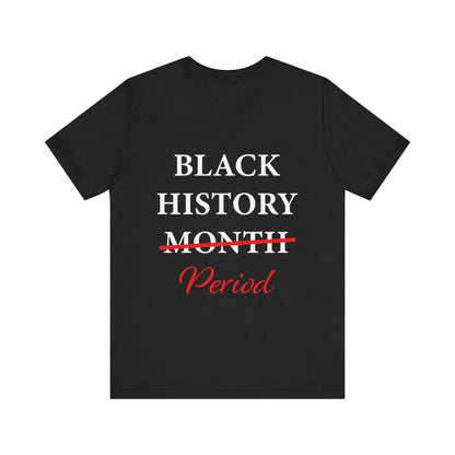Black History Month Period T-Shirt