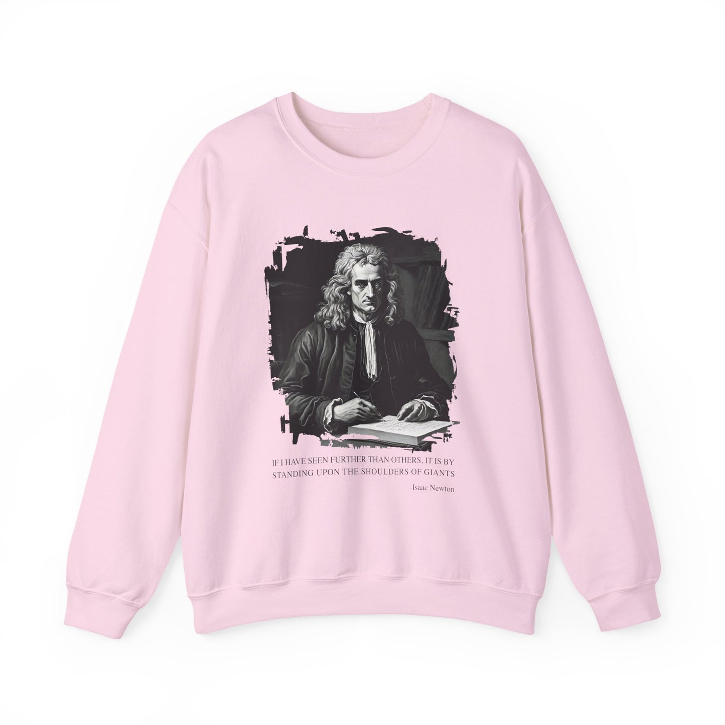 If I have seen further than others Isaac Newton Sweatshirts