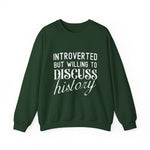 Introverted But Willing to Discuss History Sweatshirts