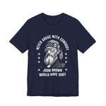 Never Argue With Somebody John Brown Would Have Shot T-Shirt