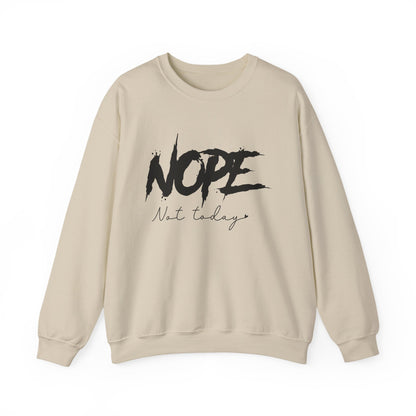 Nope Not Today Sweatshirt