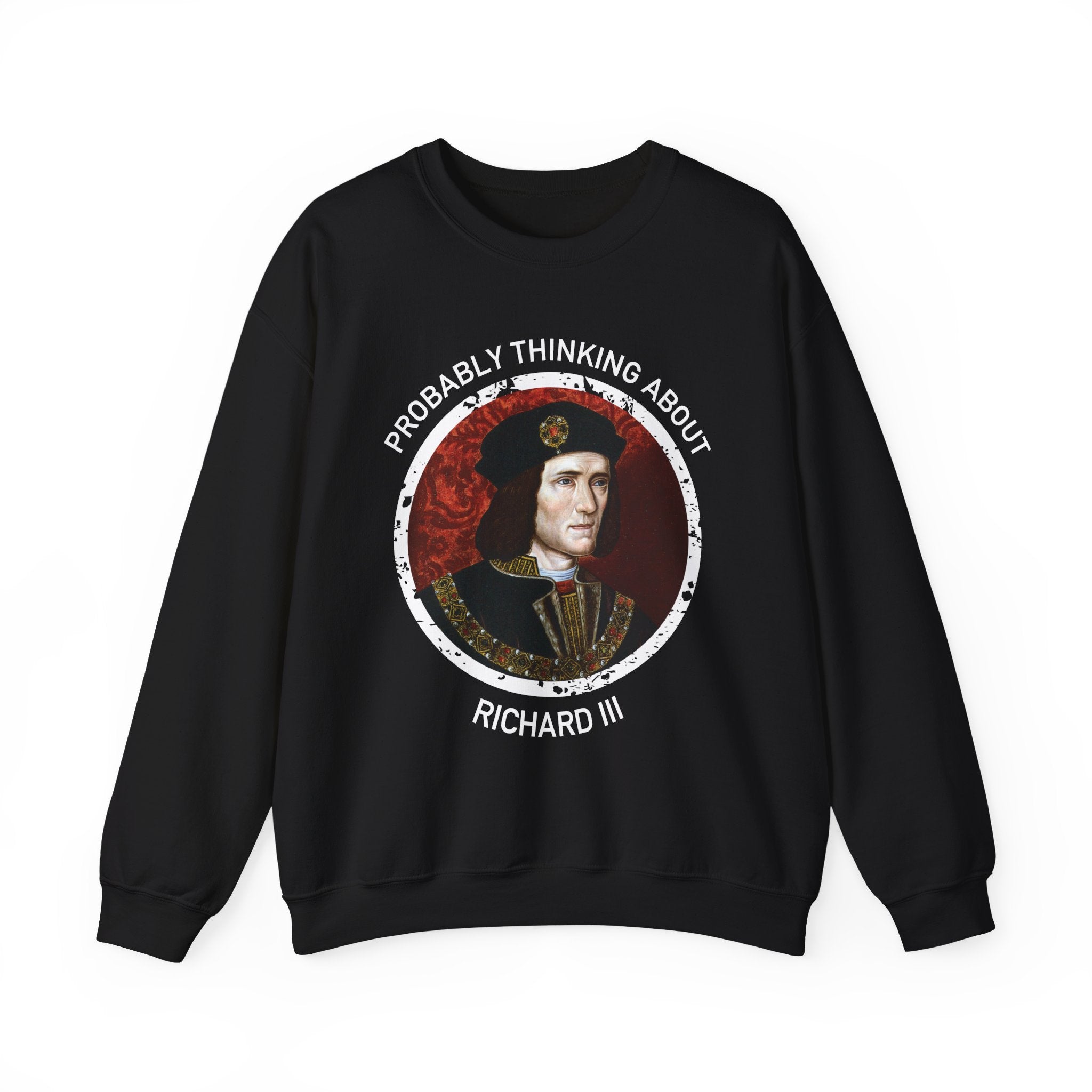 Probably Thinking About Richard III Sweatshirts