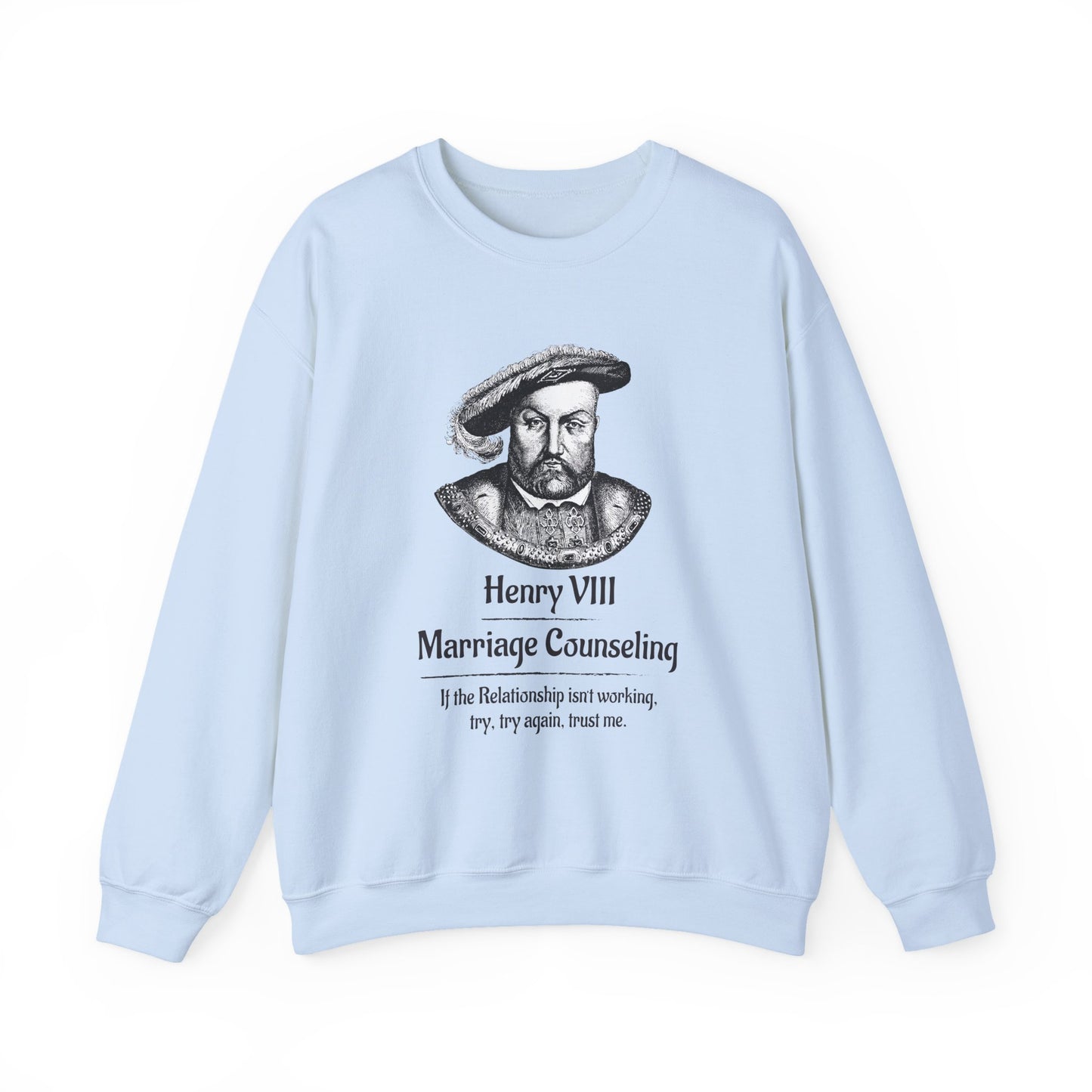 Henry VIII Try Again Sweatshirt