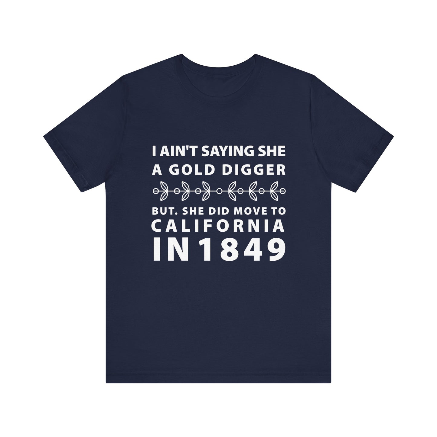 Ain't Saying She a Gold Digger T-Shirt