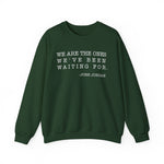 We are the ones we've been waiting for Sweatshirt