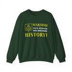 Warning Will Discusses History Sweatshirt