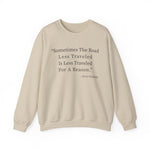 Sometimes the road less traveled Sweatshirts