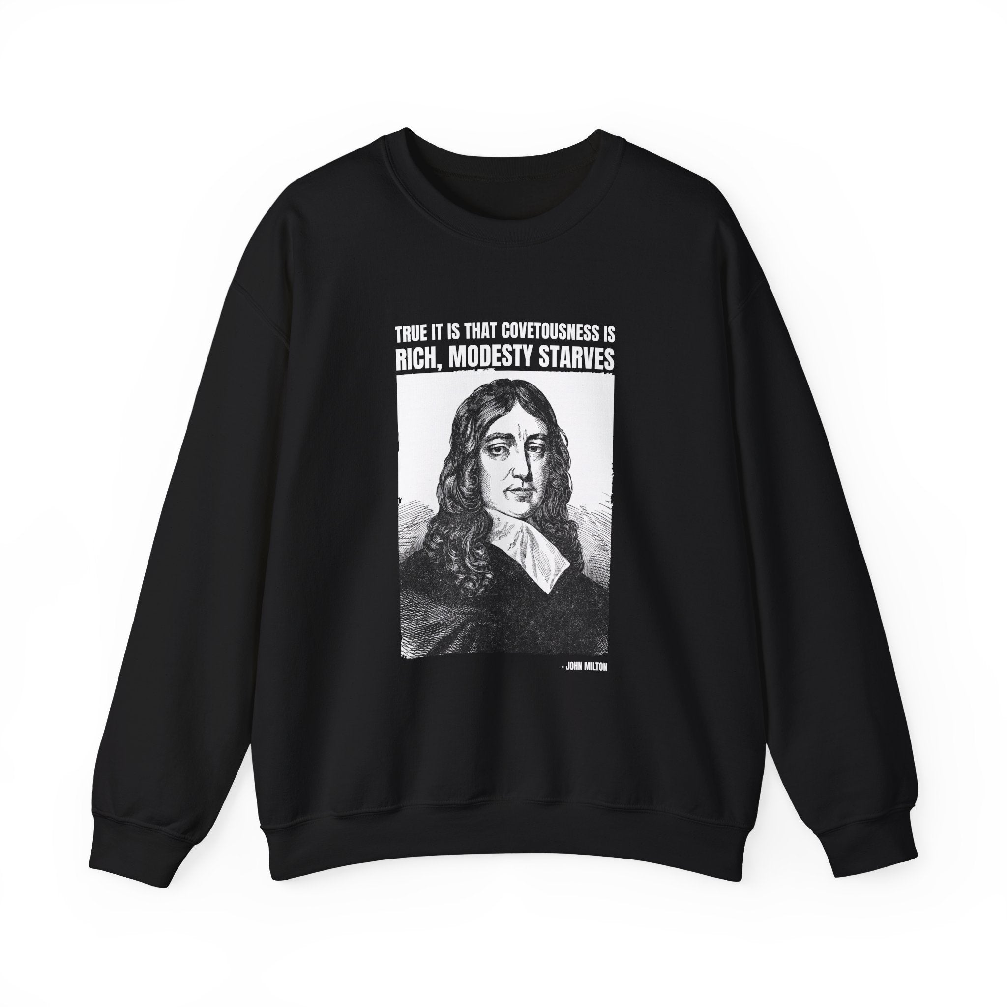 True it is that covetousness is rich, John Milton Sweatshirt
