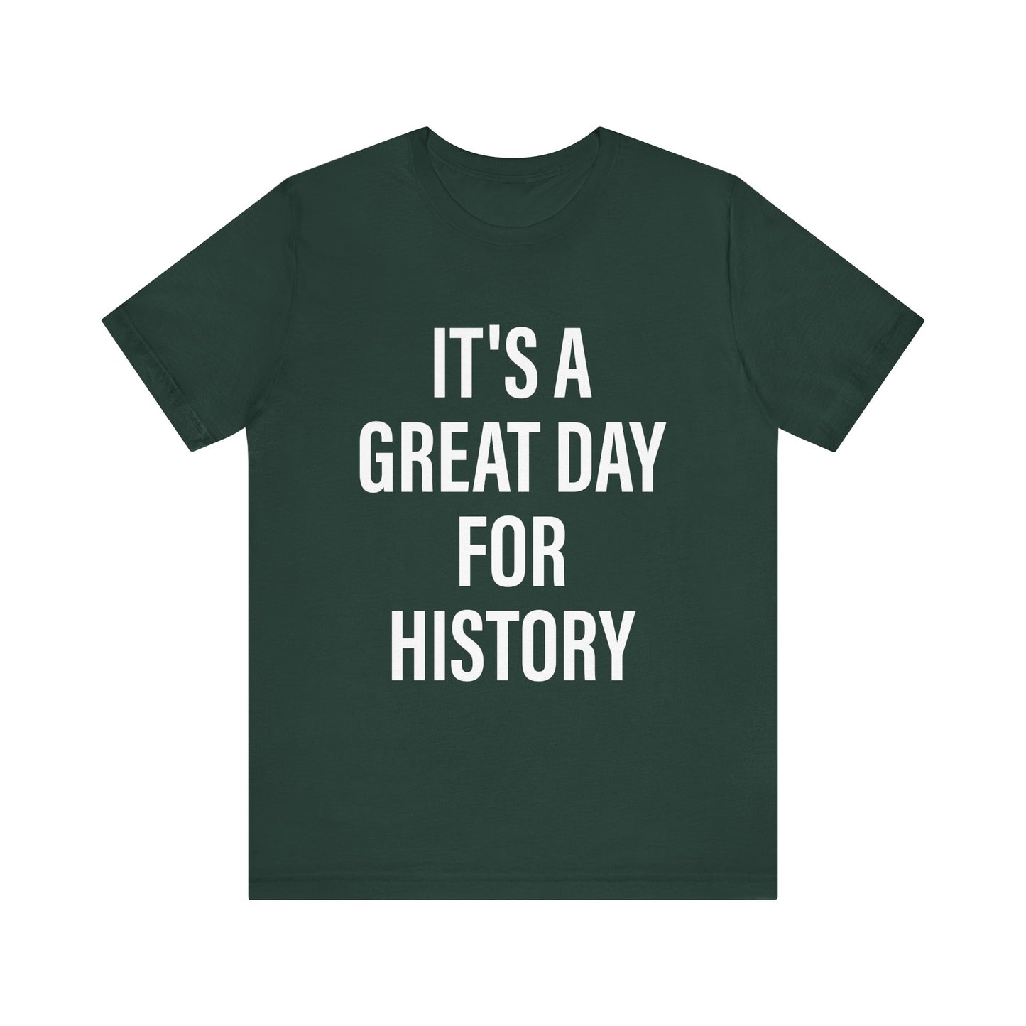 It's A Great Day for history T-Shirt