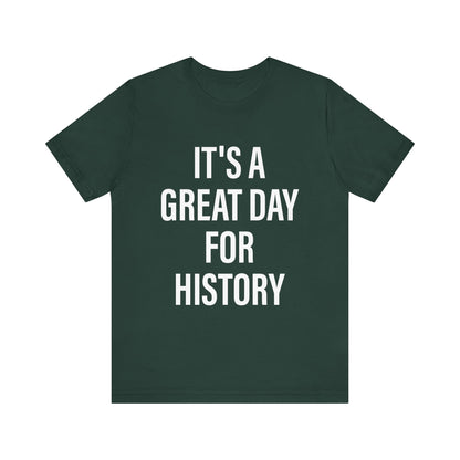 It's A Great Day for history T-Shirt