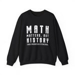 History Is What Really Counts Sweatshirt