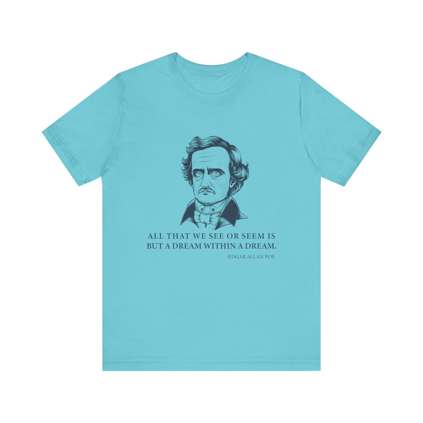 All that we see or seem T-Shirt