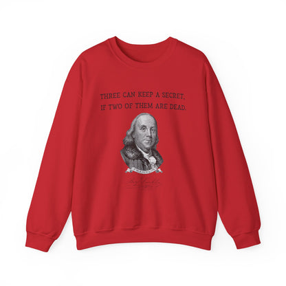 Three Can Keep a Secret Ben Franklin Sweatshirt