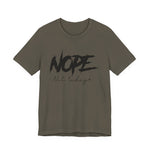 Nope Not Today T-Shirt