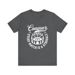 Conquer every match is a struggle T-Shirt