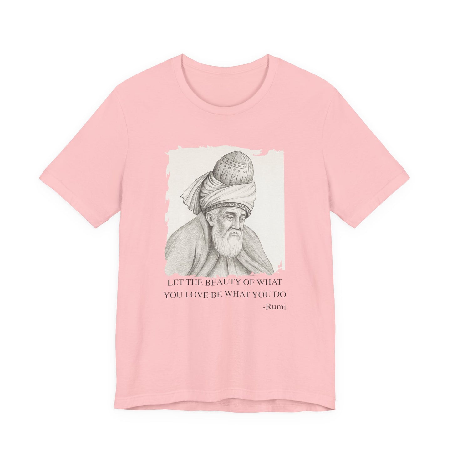 Let the beauty of what you love, Rumi T-Shirt